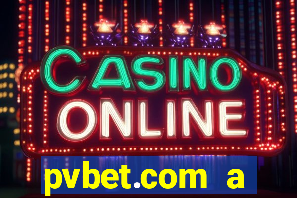 pvbet.com a plataforma de jogos de cassino